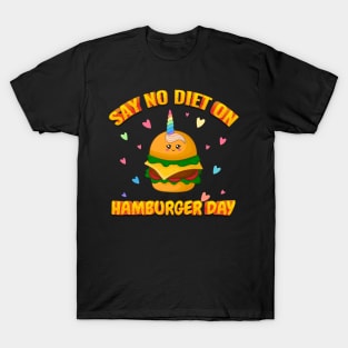 Say No Diet On Hamburger Day T-Shirt